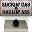 Suckin Gas and Haulin Ass Novelty Metal Hat Pin