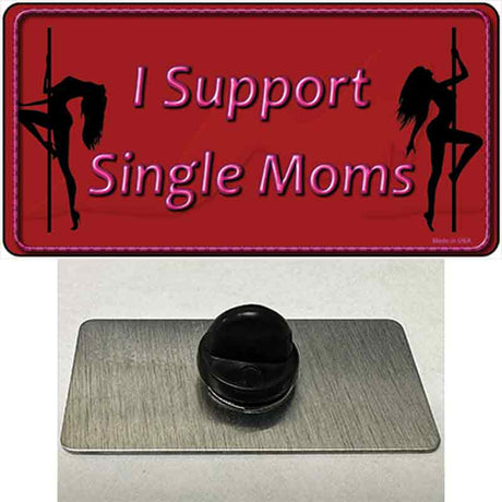 I Support Single Moms Novelty Metal Hat Pin