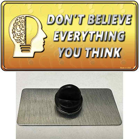 Dont Believe Everything You Think Novelty Metal Hat Pin