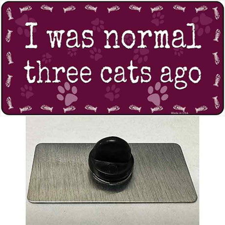 I Was Normal Three Cats Ago Novelty Metal Hat Pin