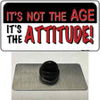 Not Age It Is Attitude Novelty Metal Hat Pin