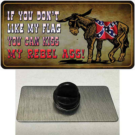 Dont Like My Flag Kiss My Rebel Ass Novelty Metal Hat Pin