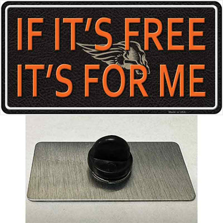 If It Is Free It Is For Me Novelty Metal Hat Pin