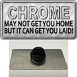 Chrome May Not Get You Home Novelty Metal Hat Pin