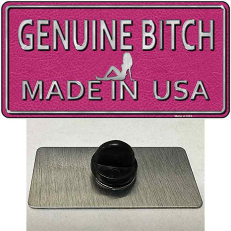 Genuine Bitch Made In USA Novelty Metal Hat Pin