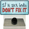 Dont Fix It Novelty Metal Hat Pin