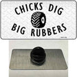 Chicks Dig Big Rubbers Novelty Metal Hat Pin