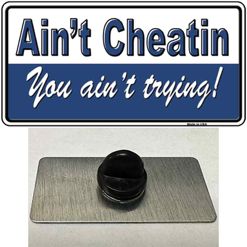 Aint Cheatin You Aint Trying Novelty Metal Hat Pin