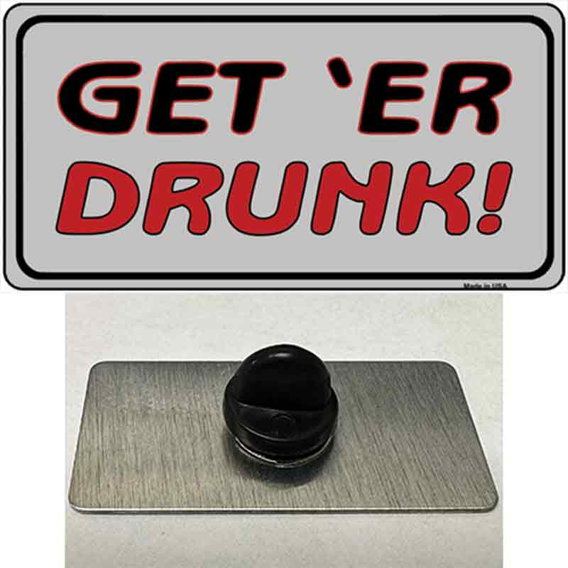 Get ER Drunk Novelty Metal Hat Pin