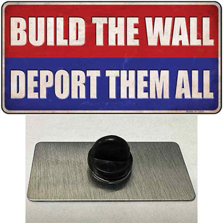 Build the Wall Deport Them All Novelty Metal Hat Pin