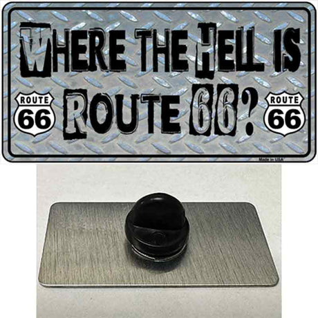 Where The Hell Is Route 66 Novelty Metal Hat Pin