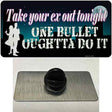 Take Your Ex Out One Bulllet Novelty Metal Hat Pin Tag