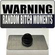 Random Bitch Moment Novelty Metal Hat Pin Tag