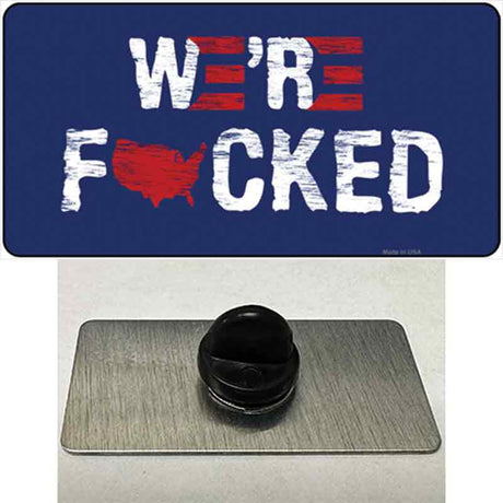 Were F*cked Novelty Metal Hat Pin Tag