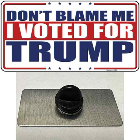 Dont Blame Me I Voted Trump Novelty Metal Hat Pin