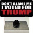 Dont Blame Me I Voted Trump Black Novelty Metal Hat Pin