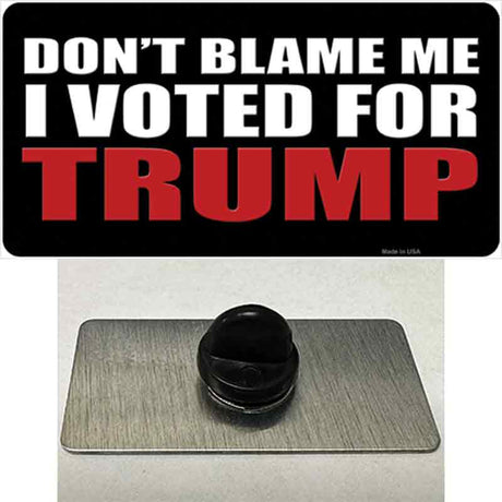 Dont Blame Me I Voted Trump Black Novelty Metal Hat Pin