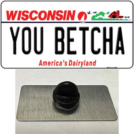 You Betcha Wisconsin Novelty Metal Hat Pin Tag