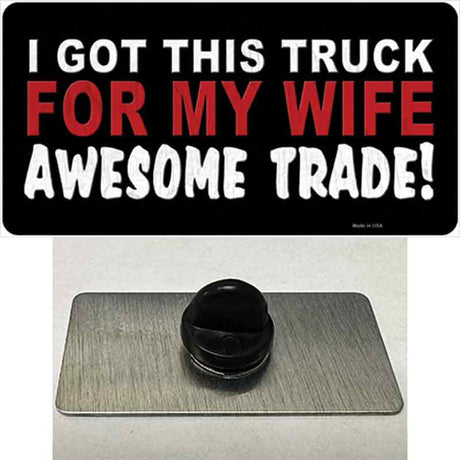 Trade Truck For My Wife Novelty Metal Hat Pin