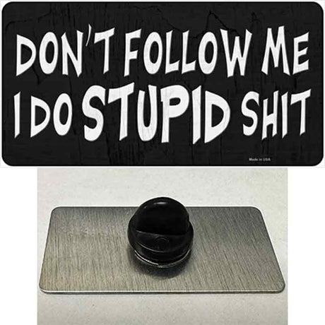 Dont Follow Me Stupid Novelty Metal Hat Pin