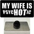 Hot Psychotic Wife Novelty Metal Hat Pin