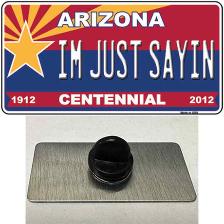 Arizona Centennial Im Just Sayin Novelty Metal Hat Pin