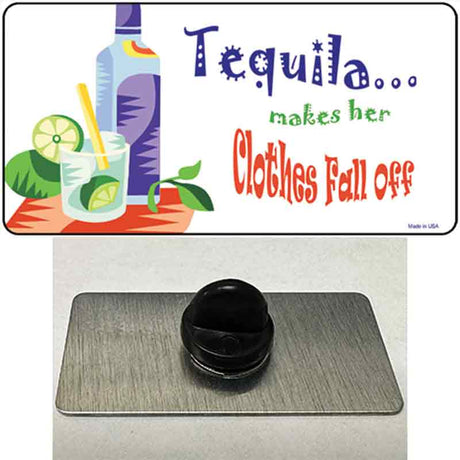 Tequila Makes Her Clothes Fall Off Novelty Metal Hat Pin