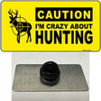 Crazy About Hunting Novelty Metal Hat Pin