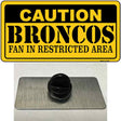 Caution Broncos Novelty Metal Hat Pin