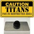 Caution Titans Novelty Metal Hat Pin