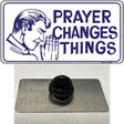 Prayer Changes Things Novelty Metal Hat Pin