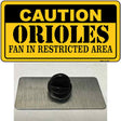 Caution Orioles Fan Novelty Metal Hat Pin