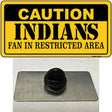 Caution Indians Fan Novelty Metal Hat Pin