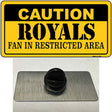 Caution Royals Fan Novelty Metal Hat Pin