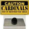 Caution Cardinals Fan Novelty Metal Hat Pin