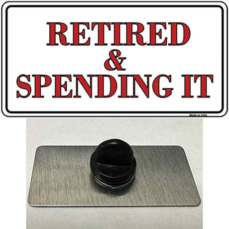 Retired And Spending It Novelty Metal Hat Pin