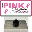 Pink For My Mom Novelty Metal Hat Pin