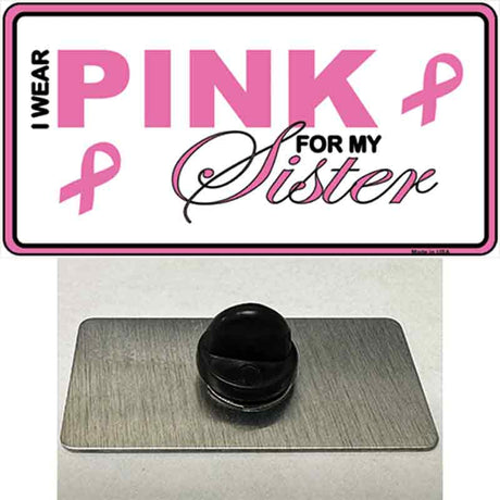 Pink For My Sister Novelty Metal Hat Pin Sign