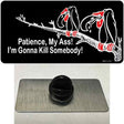 Patience My Ass Novelty Metal Hat Pin