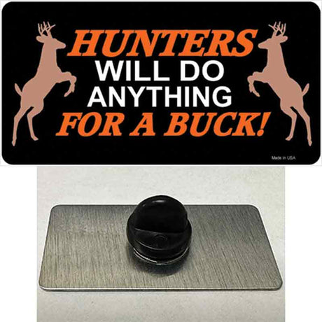 Hunters Will Do Anything Novelty Metal Hat Pin