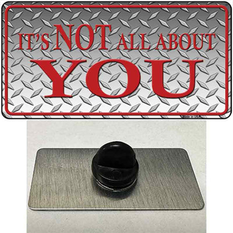 Its Not All About You Novelty Metal Hat Pin