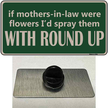 If Mother In Laws Were Weeds Novelty Metal Hat Pin