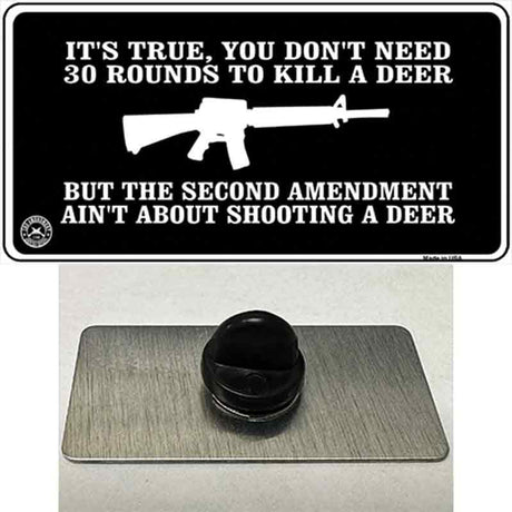 Aint About Shooting A Deer Novelty Metal Hat Pin