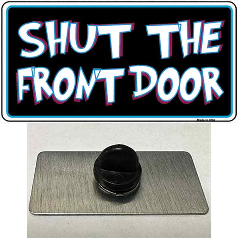 Shut The Front Door Novelty Metal Hat Pin