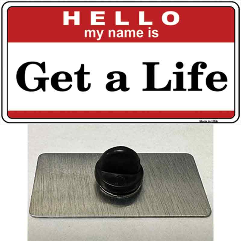 Get A Life Novelty Metal Hat Pin