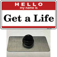 Get A Life Novelty Metal Hat Pin