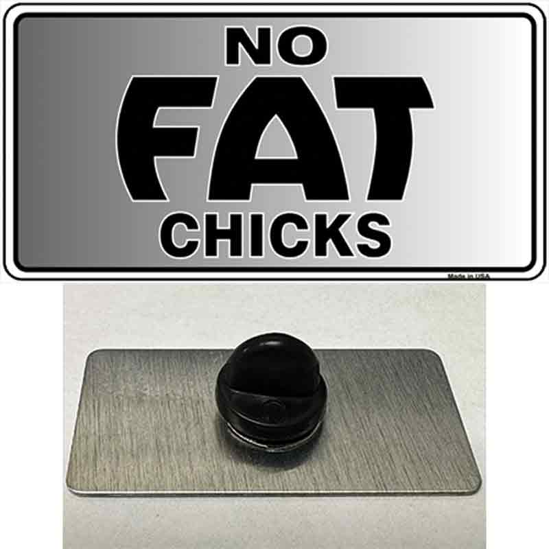 No Fat Chicks Novelty Metal Hat Pin