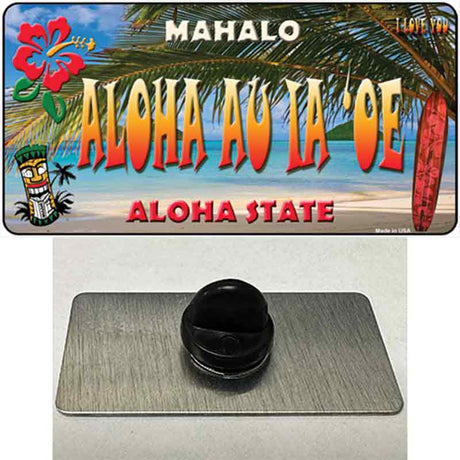 Aloha Au La oe Hawaii State Novelty Metal Hat Pin