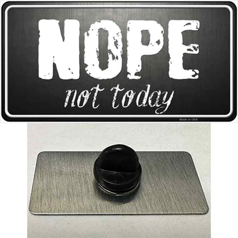 Nope Not Today Novelty Metal Hat Pin