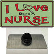 I Love Being A Nurse Novelty Metal Hat Pin